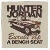 Hunter Jordan - Burnin’ up a Bench Seat - Single